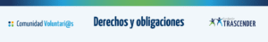 Derechos y obligaciones dentro de la Comunidad Voluntaria de Fundación Trascender